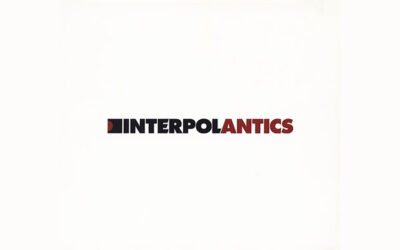 INTERPOL: ANTICS Second Studio Album (2004)