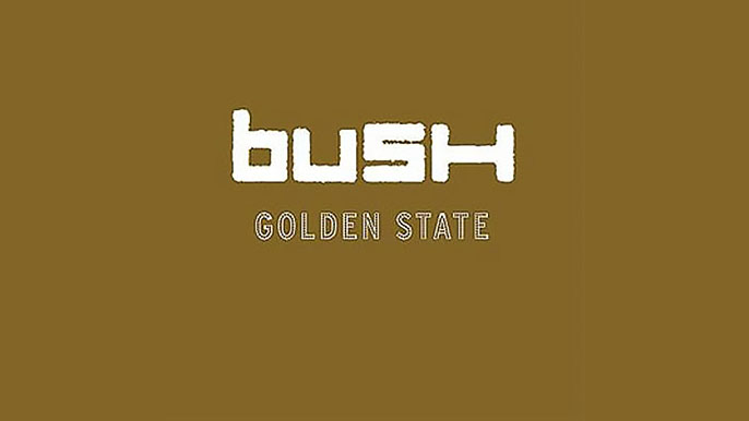 BUSH: GOLDEN STATE Fourth Studio Album (2001)