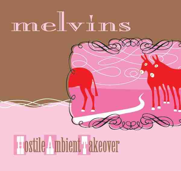 THE MELVINS: HOSTILE AMBIENT TAKEOVER Fourteenth Studio Album (2002)