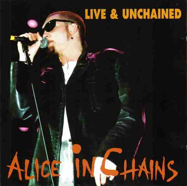 ALICE IN CHAINS: LIVE & UNCHAINED  Bootleg Album (1993)