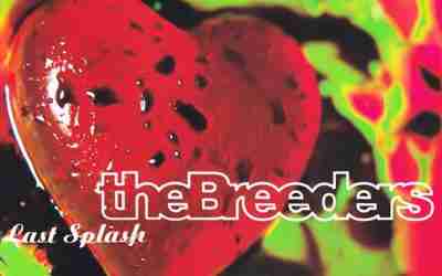 THE BREEDERS: LAST SPLASH Second Studio Album (1993)