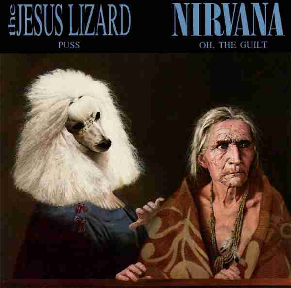 THE JESUS LIZARD And NIRVANA Puss / Oh, The Guilt Single Album (1993)